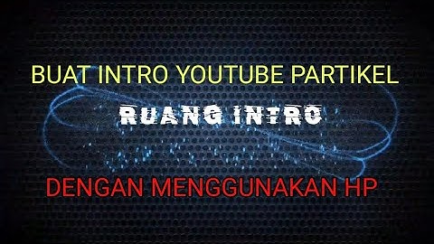 CARA BUAT INTRO YOUTUBE MENGGUNAKAN HP DENGAN APLIKASI INTRO MAKER