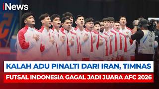 Timnas Futsal Indonesia Kalah Dramatis 4-5 dari Iran Lewat Adu Penalti | Breaking News 7/2