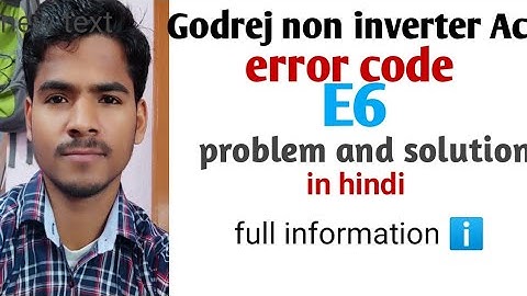 Godrej ac error code e6 problem and solution, E6 error code in Godrej Air conditioner,