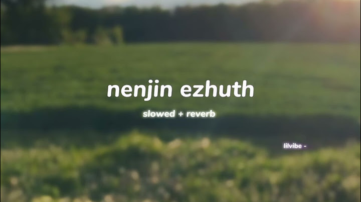 nenjin ezhuth ( s l o w e d + r e v e r b ) | lilvibe
