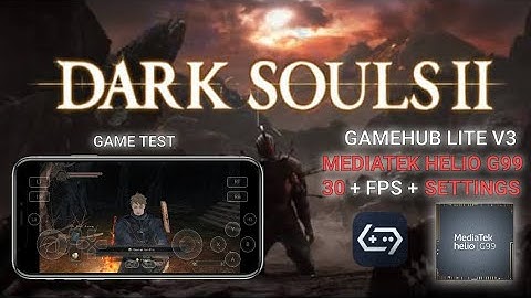 Playing Dark Souls 2 on Gamehub 5.1.0 | MediaTek Helio G99 | Smooth Gameplay + Settings 🔥