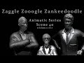 Zzz animatic scene series scene 40 zaggle zooogle series