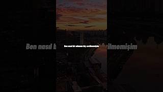 Nasıl Derler Bilirsin - Sevilmemişim Üzik