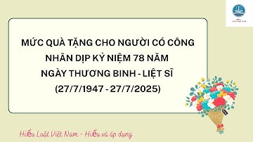Mức quà tặng cho Người có công nhân ngày Thương binh - Liệt sĩ 27/7/2025