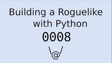 Building a Roguelike with Python: 0008.3