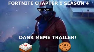 FORTNITE CHAPTER 1 SEASON 4 DANK MEME TRAILER!