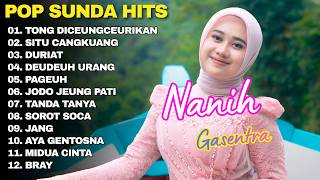 POP SUNDA FULL ALBUM NANIH GASENTRA 'TONG DICEUNGCEURIKAN, DURIAT' | KUMPULAN POP SUNDA TERBAIK