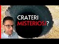 Crateri misteriosi- COSA SONO e COME SI FORMANO