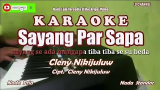 Sayang Par Sapa Karaoke||Cleny Nikijuluw