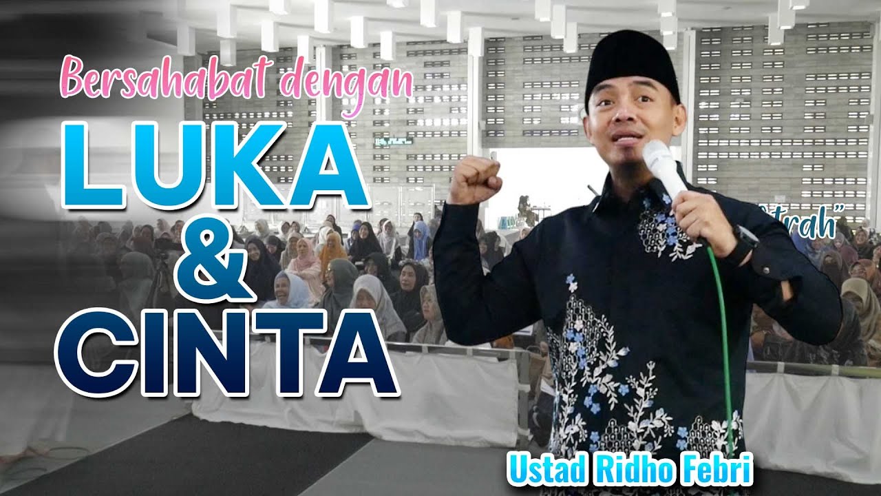 Cara Bersahabat Dengan Luka dan Cinta - Ustad Ridho Febri [FULL]