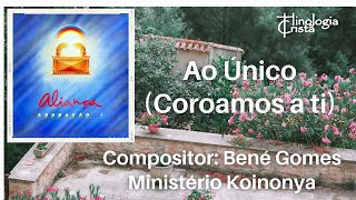 AO ÚNICO (COROAMOS A TI) - BENÉ GOMES - MINISTÉRIO KOINONYA DE LOUVOR - LP ALIANÇA (1988)