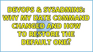 DevOps & SysAdmins: Why my date command changed and how to restore the default one?