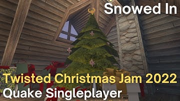 Quake Singleplayer - Twisted Christmas Jam 2022  - Snowed In (start)