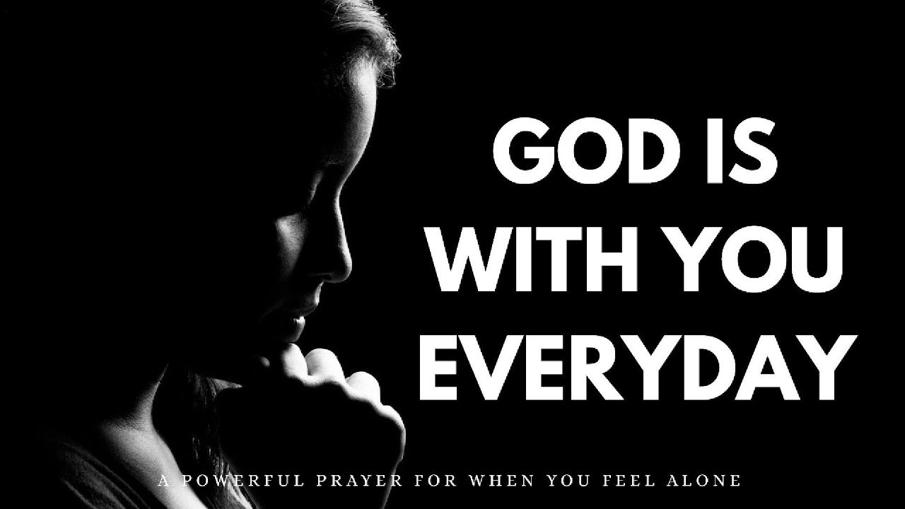 God is With You Every Day |A prayer when you feel Alone - YouTube