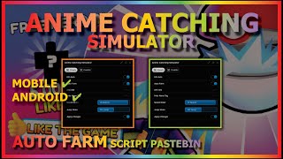 Leave On Overnight! Anime Catching Simulator Script For Mobile