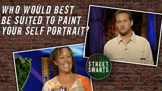 Who Would Best Be Suited To Paint Your Selfportrait  Street Smarts   Episode