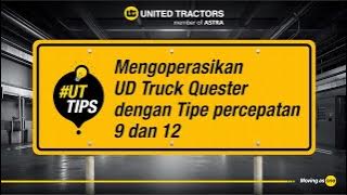 #UTTips - Mengoperasikan UD Trucks Quester dengan Tipe Percepatan 9 dan 12
