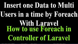 Insert one Data  to Multi Users in a time by Foreach With Laravel