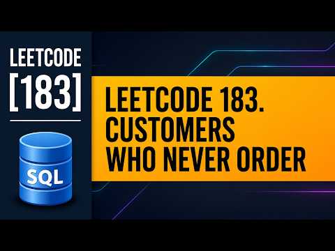 LeetCode 183 SQL Solution | Customers Who Never Order | LEFT JOIN