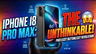 iPhone 18 Pro Max: Apple Is Doing The Unthinkable!