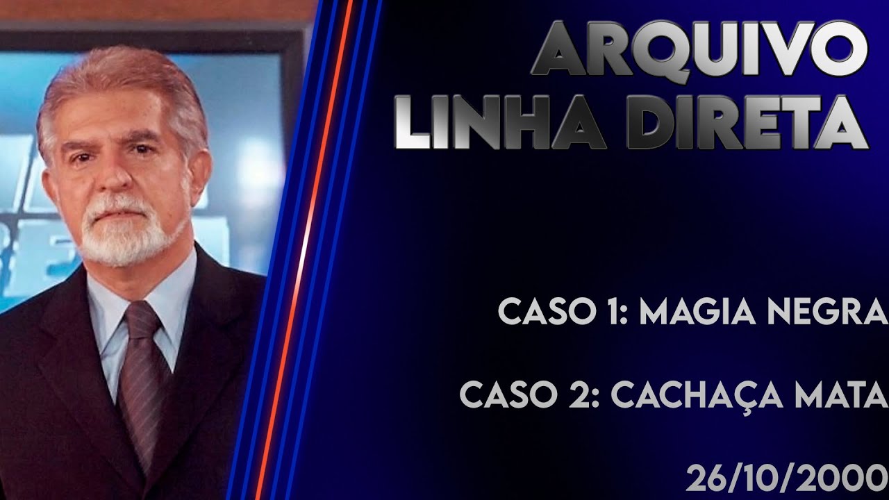 Linha Direta 26/10/2000 - Caso 1: Magia Negra - Caso 2: Cachaça Mata