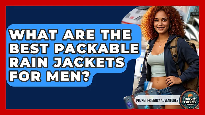 What Are The Best Packable Rain Jackets For Men? - Pocket Friendly Adventures