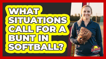 What Situations Call For A Bunt In Softball?