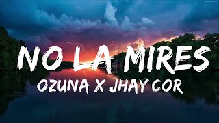 Ozuna x Jhay Cortez - No La Mires (Letra/Lyrics) | Музыкальная высота