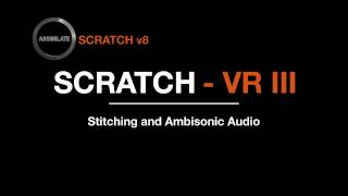 SCRATCH VR Stitching and Ambisonic Audio