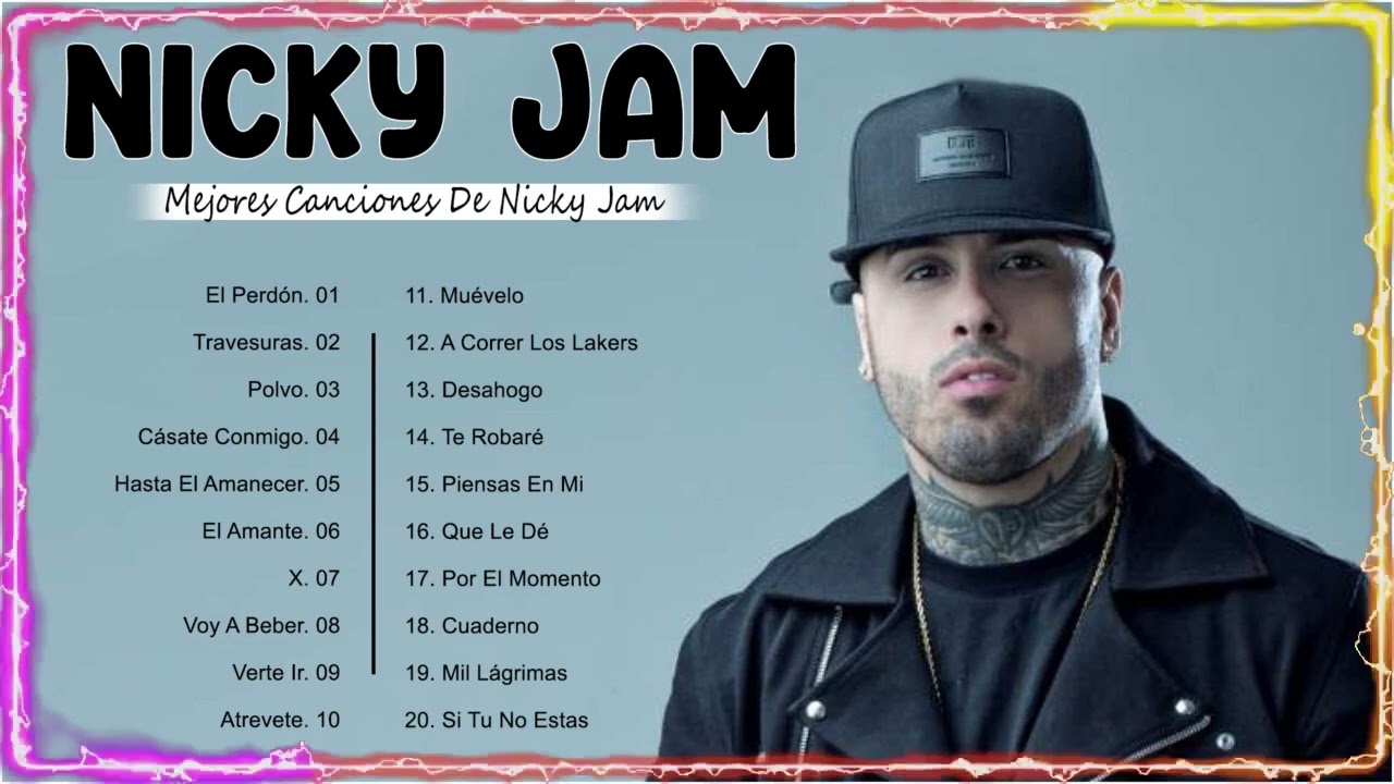 Los Mejores Canciones De Nicky Jam Nicky Jam Grandes Exitos Nuevo Album