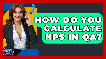 How Do You Calculate NPS In QA? - Customer Support Coach