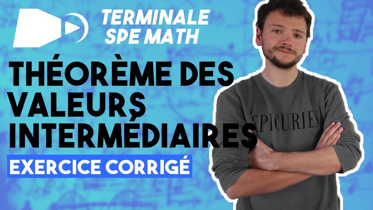 Le Théorème des Valeurs Intermédiaires [EXERCICE] - Spé maths - Terminale