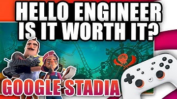 Hello Engineer On Google Stadia, Is It Worth It? First Impressions