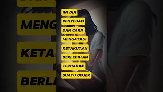 INI DIA PENYEBAB & CARA MENGATASI KETAKUTAN BERLEBIHAN TERHADAP SUATU OBJEK #phobia #ketakutan #tips