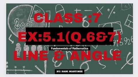 Line and Angle Demystified: Ncertmaths Class 7 Ex. 5.1 Q.(6 & 7)