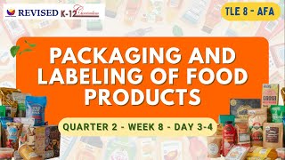 TLE 8   QUARTER 2   WEEK 8   DAY 3 4 PACAKAGING AND LABELING OF FOOD PRODUCTS 1
