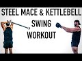 Steel Mace & Kettlebell Swing Workout