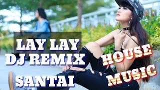 DJ Lay Lay Remix Santai