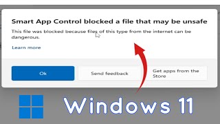 How To Fix Smart App Control Blocked A File That May Be Unsafe On Windows 11