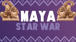 Maya Star War: Tikal  Calakmul War