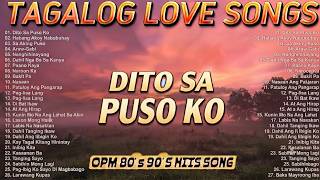 Best Pinoy Tagalog Love Songs🔥OPM 80's 90's Hits Song 🎧 Dito Sa Puso Ko