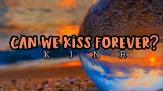 CAN WE KISS FOREVER? Lyrics - Kina