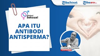 Antibodi Antisperma Membuat Peluang Kehamilan Jadi Lebih Kecil? Ini Jawaban Medical Sexologist