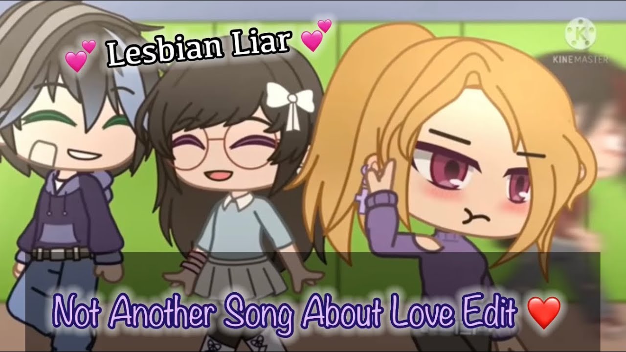 Not Another Song About Love Edit// Lesbian Liar ❤️// Series from @[Brii_Studios UwU]// Gift for Brii