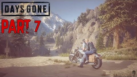 DAYS GONE Gameplay Walkthrough - Part 7 [No Commentary]