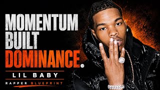 How Lil Baby Built Momentum Into Dominance | Rapper Blueprint