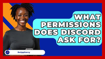 What Permissions Does Discord Ask For? - Be App Savvy