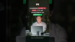 Learning is not a cost It’s an investment in growth