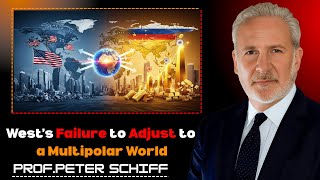 West’s Failure to Adjust to a Multipolar World | Prof. Peter Schiff
