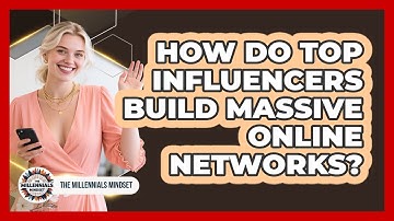 How Do Top Influencers Build Massive Online Networks? - The Millennials Mindset